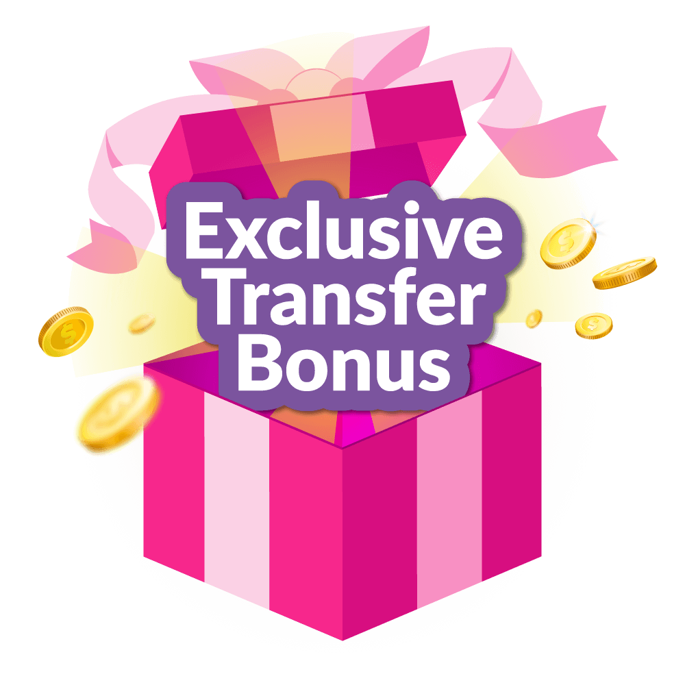 Welcoming gift - Exclusive Transfer Bonus