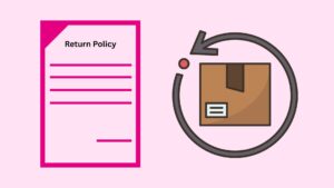 managing returns-to-explain clear and transparent return policy