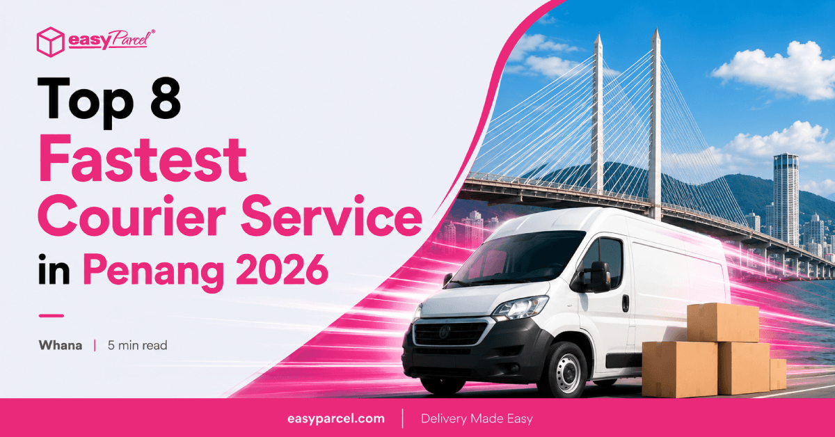 Top 8 Fastest Courier Service in Penang 2026