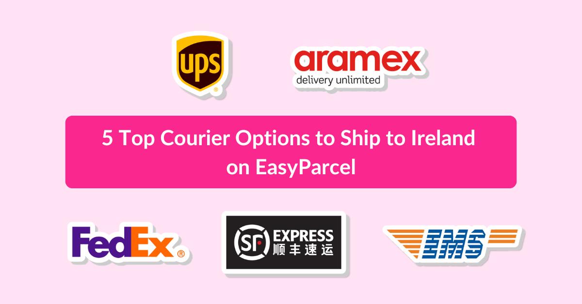 5 Top Courier Options to Ship to Ireland on EasyParcel​