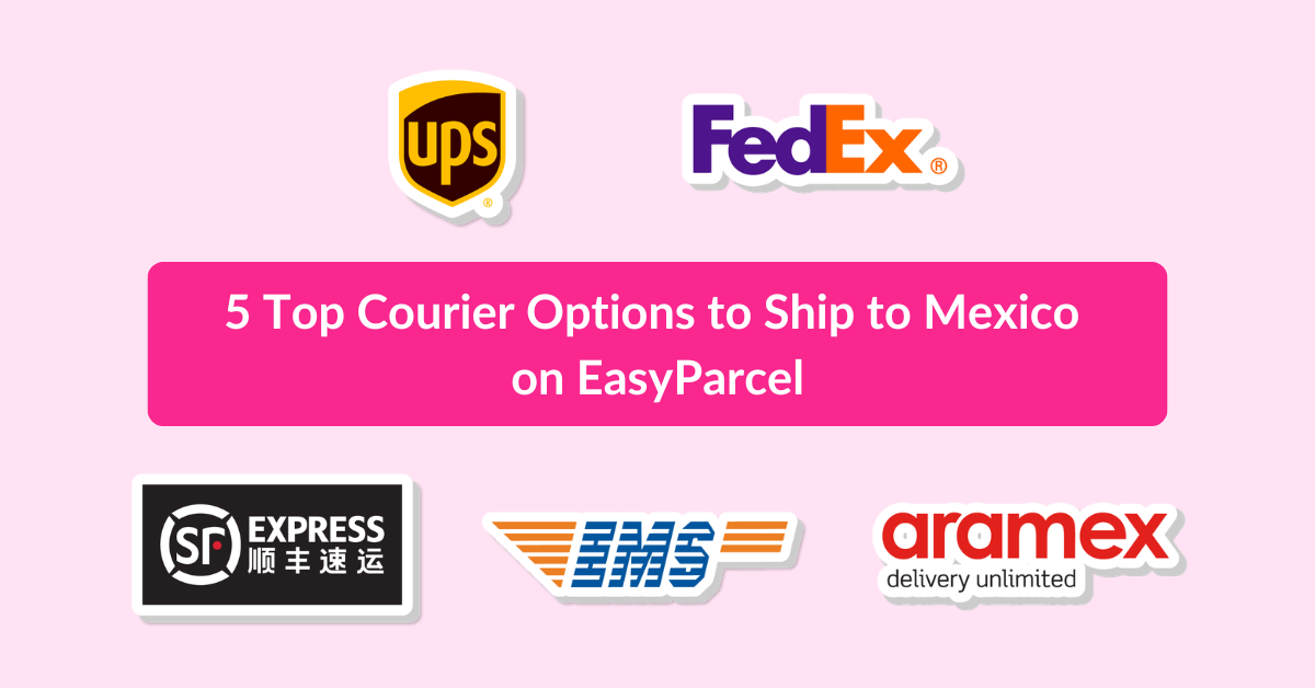 5 Top Courier Options to Ship to Mexico on EasyParcel