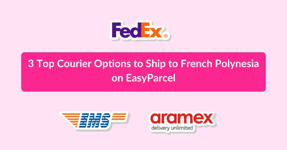 3 Top Courier Options to Ship to French Polynesia on EasyParcel