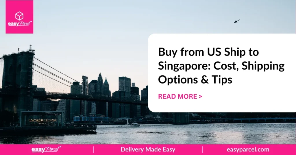 Buy from US Ship to Singapore Cost, Shipping Options & Tips