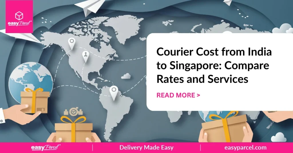 Courier Cost from India to Singapore Compare Rates and Services