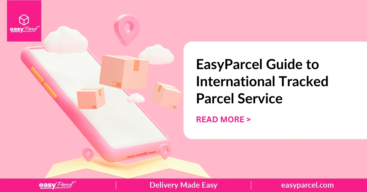 EasyParcel Guide to International Tracked Parcel Service