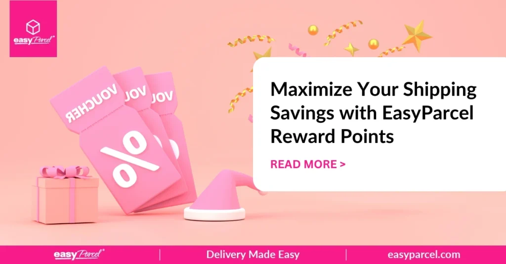 Maximize Your Shipping Savings with EasyParcel Reward Points