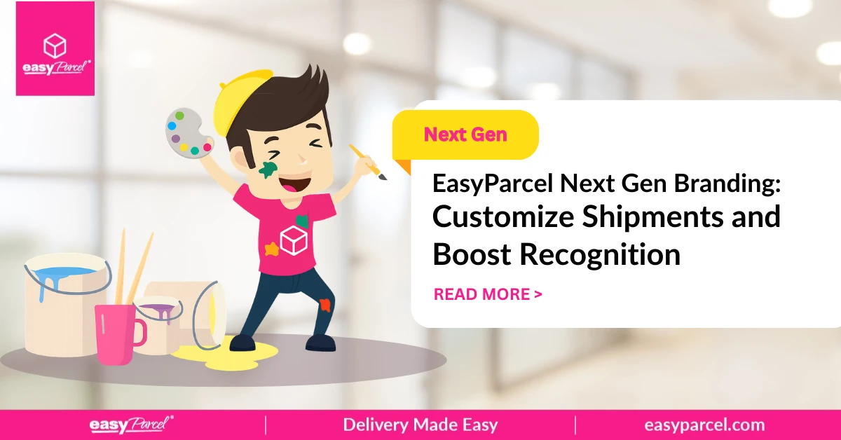 EasyParcel Next Gen Branding Customize Shipments and Boost Recognition