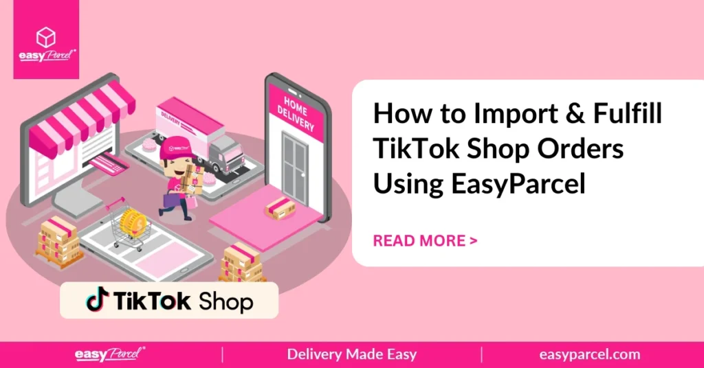How to Import & Fulfill TikTok Shop Orders Using EasyParcel