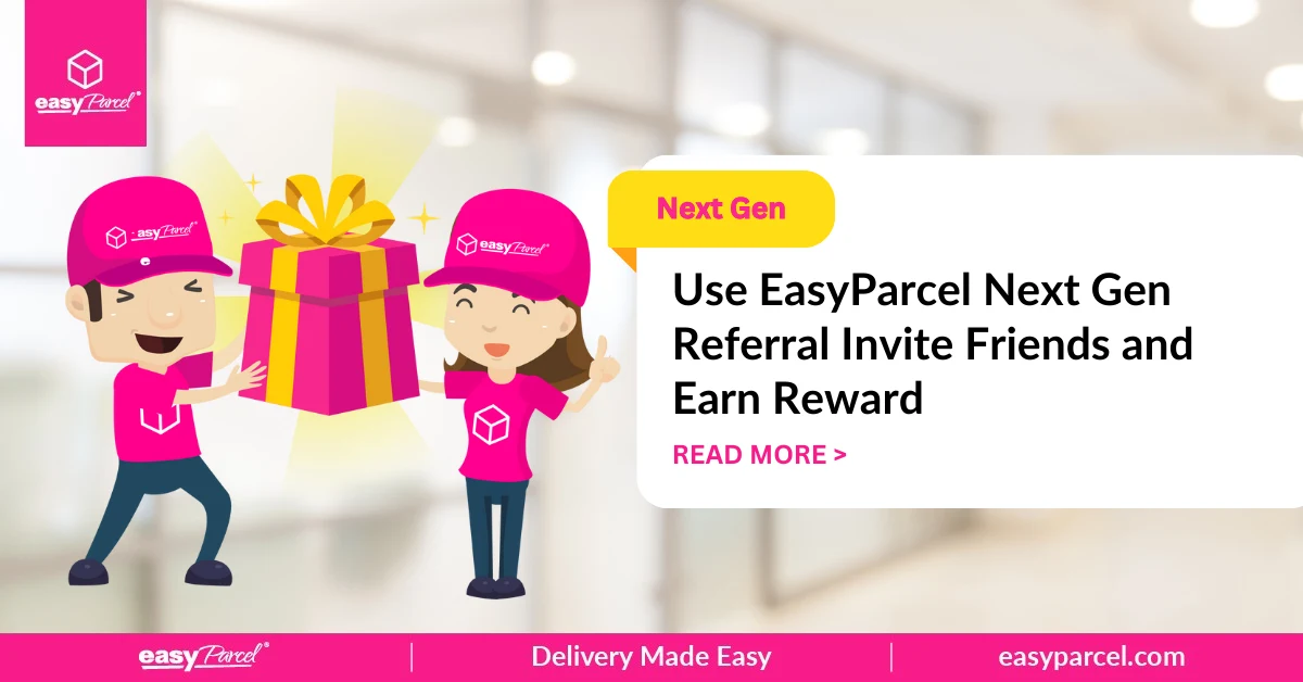 Use EasyParcel Next Gen Referral Invite Friends and Earn Reward