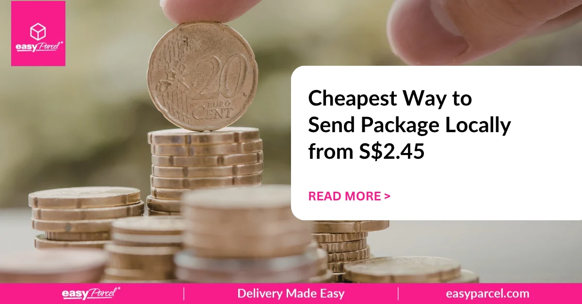 Cheapest Way to Send Package Locally from S$2.45