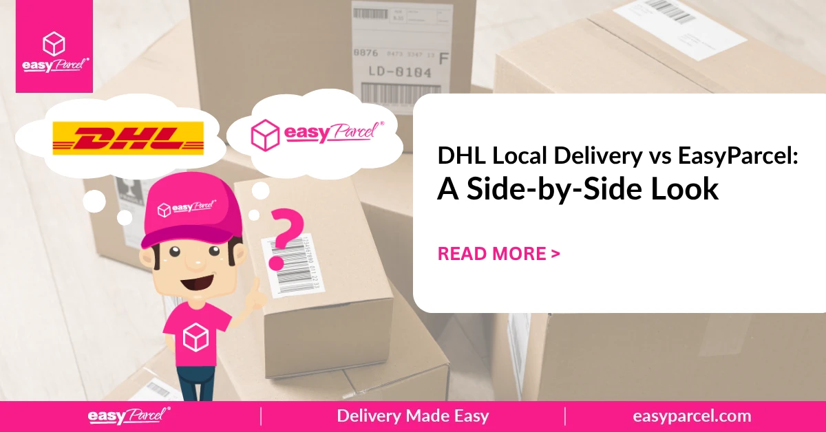 DHL Local Delivery vs EasyParcel A Side-by-Side Look