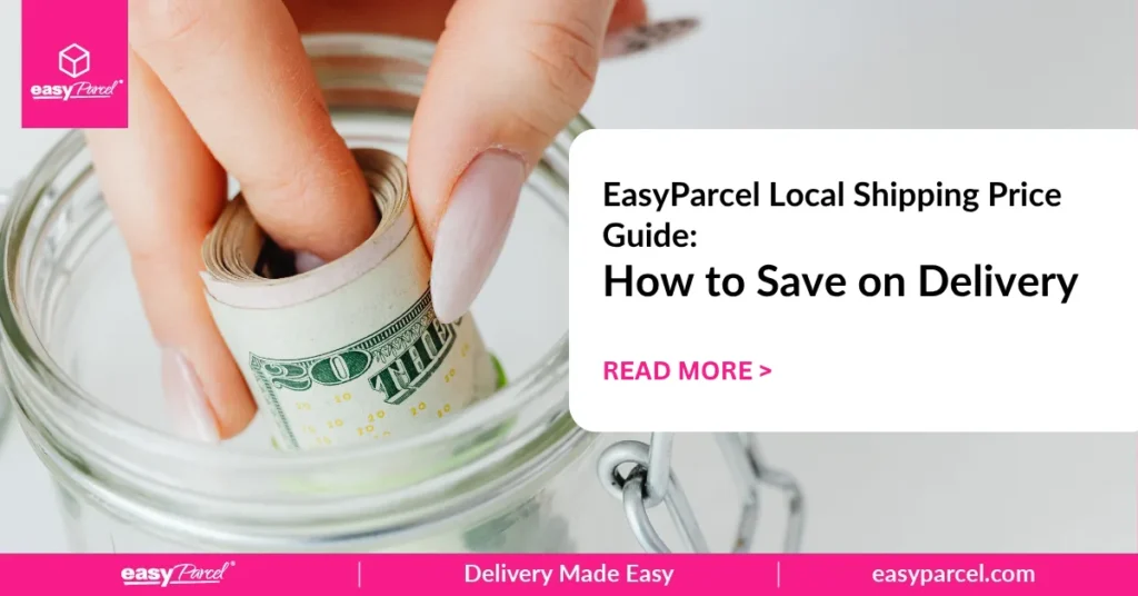 EasyParcel Local Shipping Price Guide How to Save on Delivery