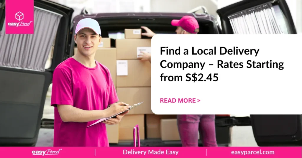 Find a Local Delivery Company – Rates Starting from S$2.45