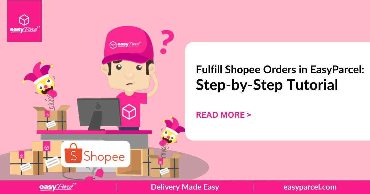 Fulfill Shopee Orders in EasyParcel Step-by-Step Tutorial