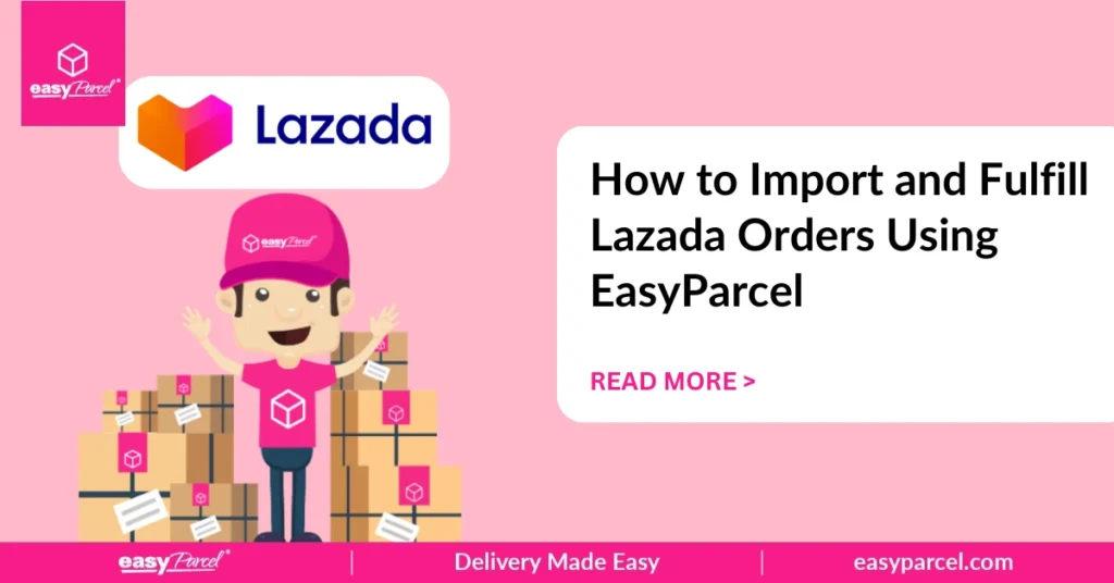 How to Import and Fulfill Lazada Orders Using EasyParcel