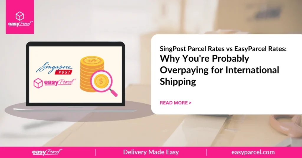 SingPost Parcel Rates vs EasyParcel Rates Why You're Probably Overpaying for International Shipping
