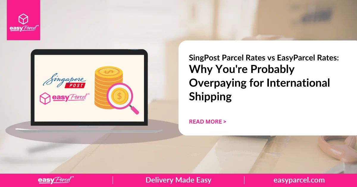 SingPost Parcel Rates vs EasyParcel Rates Why You're Probably Overpaying for International Shipping