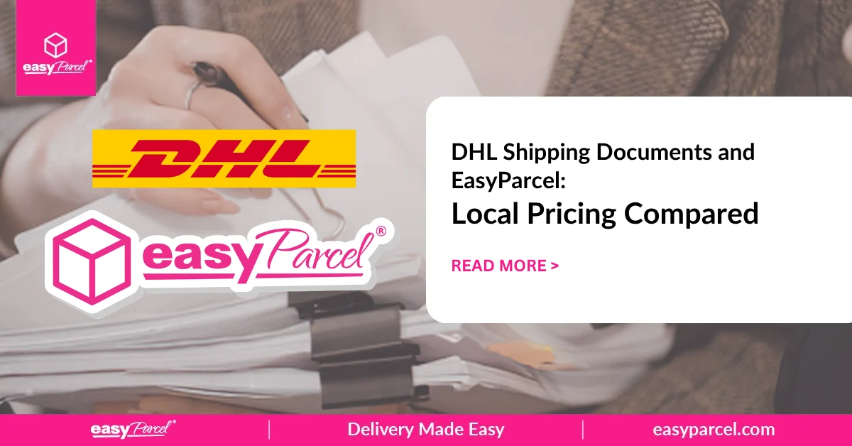 DHL Shipping Documents and EasyParcel Local Pricing Compared