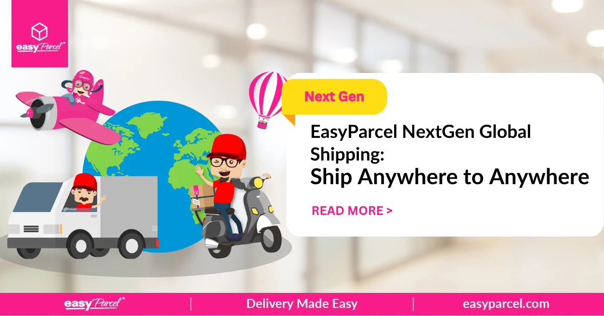 EasyParcel NextGen Global Shipping Ship Anywhere to Anywhere