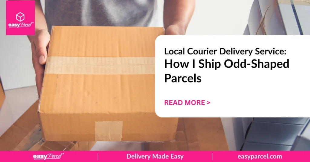 Local Courier Delivery Service How I Ship Odd-Shaped Parcels