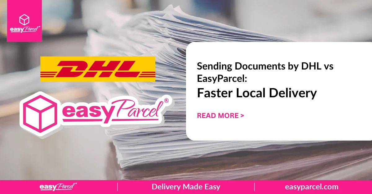 Sending Documents by DHL vs EasyParcel Faster Local Delivery