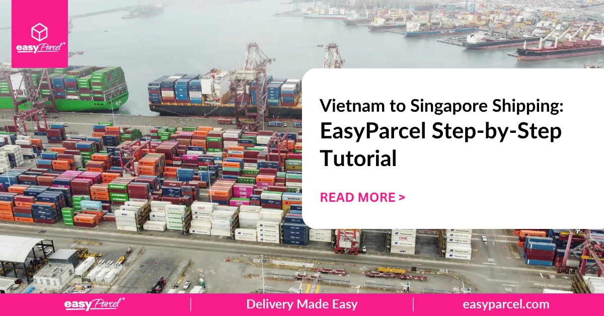 Vietnam to Singapore Shipping EasyParcel Step-by-Step Tutorial