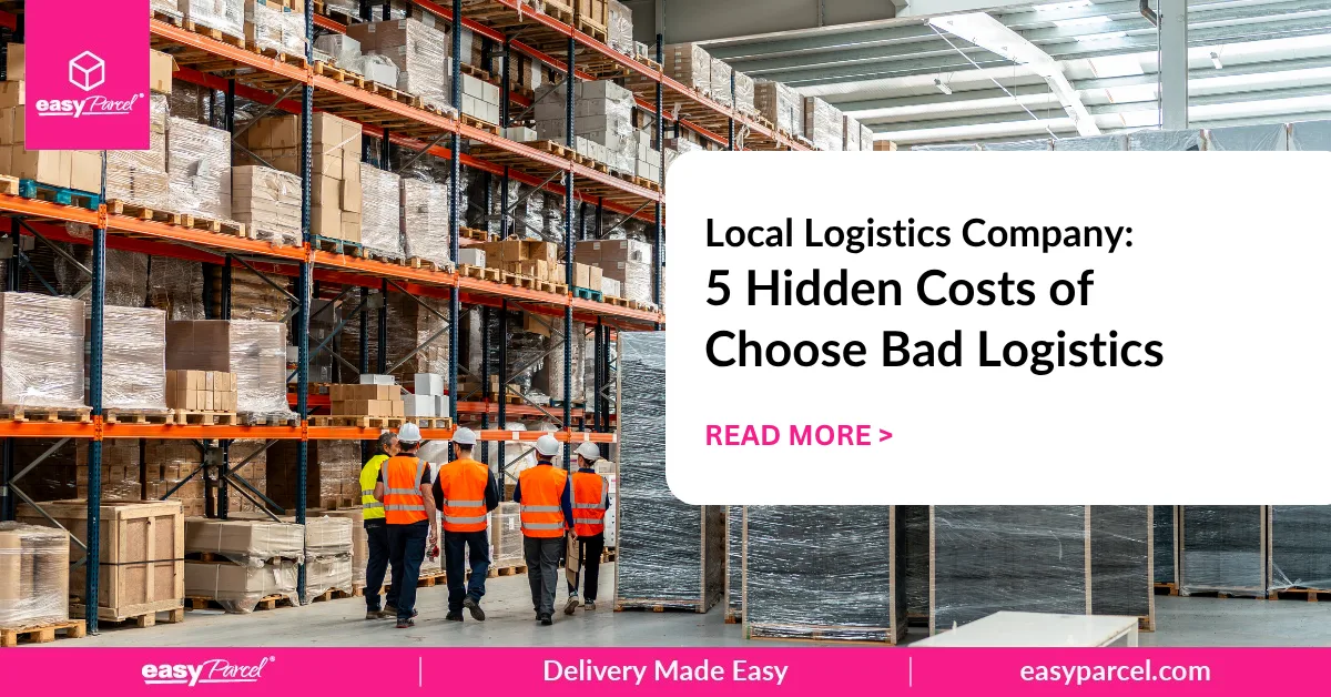 Local Logistics Company 5 Hidden Costs of Choose Bad Logistics